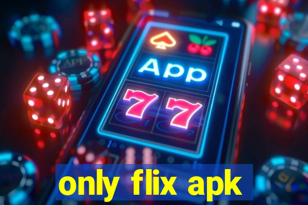 only flix apk